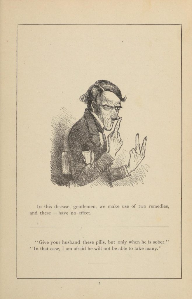 Black and white drawing of a thin man with a cartoonishly long nose, holding up the first finger of his right hand to the tip of his nose and holding up the first two fingers of his left to the viewer. Caption reads: "In this disease, gentlemen, we make use of two remedies, and these -- have no effect."